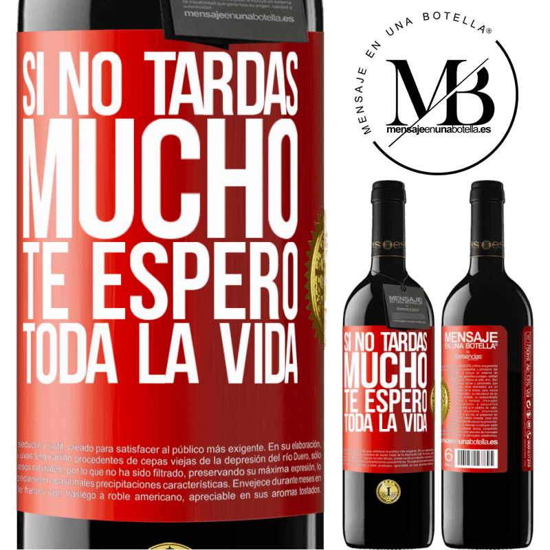 39,95 € Envío gratis | Vino Tinto Edición RED MBE Reserva Si no tardas mucho, te espero toda la vida Etiqueta Roja. Etiqueta personalizable Reserva 12 Meses Cosecha 2016 Tempranillo