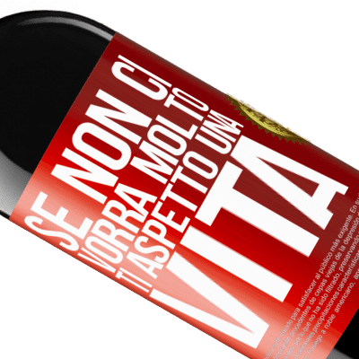 Espressioni Uniche e Personali. «Se non ci vorrà molto, ti aspetto una vita» Edizione RED MBE Riserva