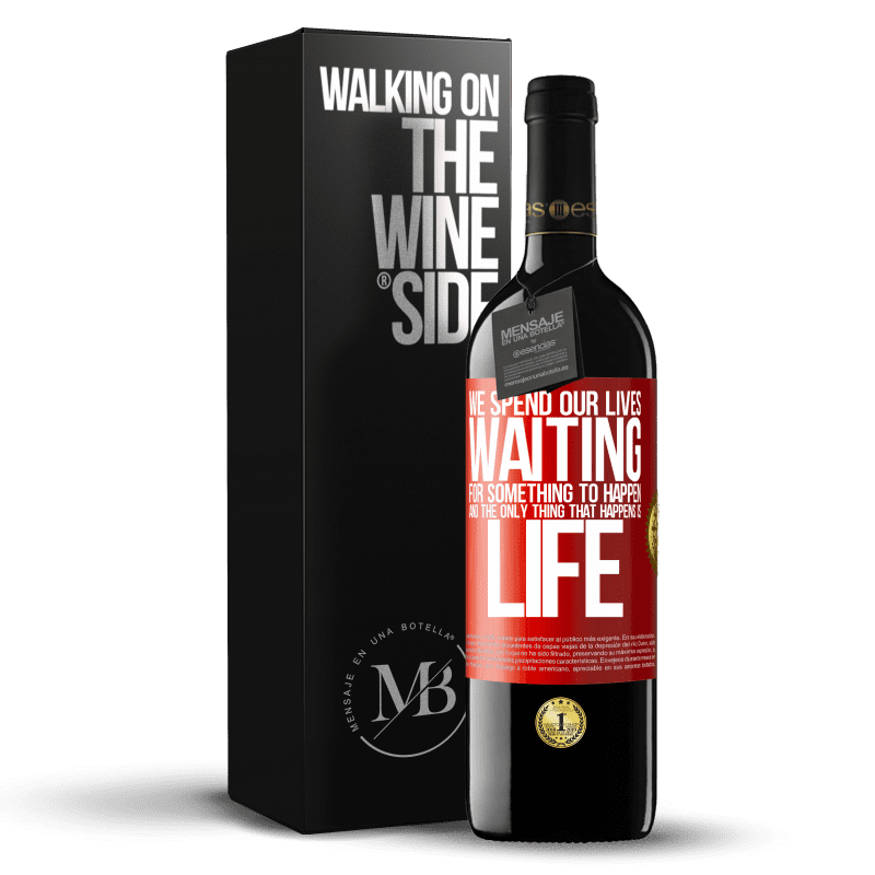 29,95 € Free Shipping | Red Wine RED Edition Crianza 6 Months We spend our lives waiting for something to happen, and the only thing that happens is life Red Label. Customizable label Aging in oak barrels 6 Months Harvest 2020 Tempranillo