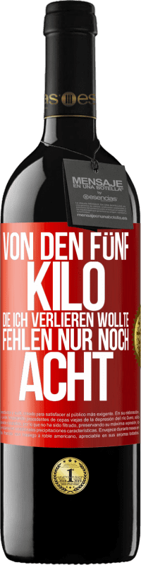 39,95 € Kostenloser Versand | Rotwein RED Ausgabe MBE Reserve Von den fünf Kilo, die ich verlieren wollte, fehlen nur noch acht Rote Markierung. Anpassbares Etikett Reserve 12 Monate Ernte 2014 Tempranillo