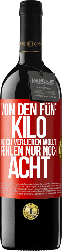 39,95 € Kostenloser Versand | Rotwein RED Ausgabe MBE Reserve Von den fünf Kilo, die ich verlieren wollte, fehlen nur noch acht Rote Markierung. Anpassbares Etikett Reserve 12 Monate Ernte 2016 Tempranillo