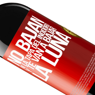 Expresiones Únicas y Personales. «No bajan ni la tapa del inodoro y te van a bajar la luna» Edición RED MBE Reserva