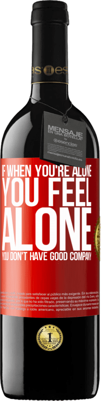 39,95 € | 红酒 RED版 MBE 预订 如果当你一个人的时候，你感到一个人，你没有很好的陪伴 红色标签. 可自定义的标签 预订 12 个月 收成 2014 Tempranillo