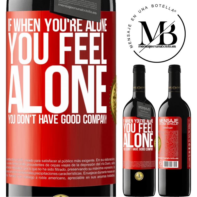 24,95 € Free Shipping | Red Wine RED Edition Crianza 6 Months If when you're alone, you feel alone, you don't have good company Red Label. Customizable label Aging in oak barrels 6 Months Harvest 2019 Tempranillo
