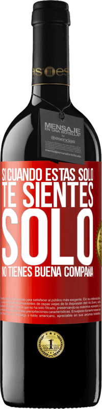 39,95 € | Vino Tinto Edición RED MBE Reserva Si cuando estás solo, te sientes solo, no tienes buena compañía Etiqueta Roja. Etiqueta personalizable Reserva 12 Meses Cosecha 2015 Tempranillo