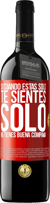 39,95 € | Vino Tinto Edición RED MBE Reserva Si cuando estás solo, te sientes solo, no tienes buena compañía Etiqueta Roja. Etiqueta personalizable Reserva 12 Meses Cosecha 2016 Tempranillo