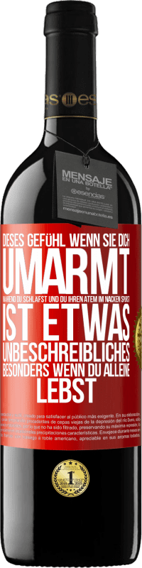 39,95 € | Rotwein RED Ausgabe MBE Reserve Dieses Gefühl, wenn sie dich umarmt, während du schläfst und du ihren Atem im Nacken spürst, ist etwas Unbeschreibliches. Besond Rote Markierung. Anpassbares Etikett Reserve 12 Monate Ernte 2016 Tempranillo