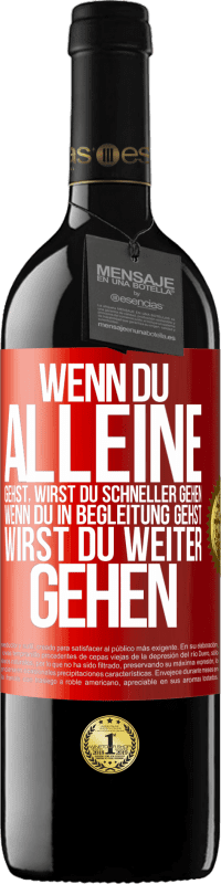 39,95 € | Rotwein RED Ausgabe MBE Reserve Wenn du alleine gehst, wirst du schneller gehen. Wenn du in Begleitung gehst, wirst du weiter gehen Rote Markierung. Anpassbares Etikett Reserve 12 Monate Ernte 2015 Tempranillo