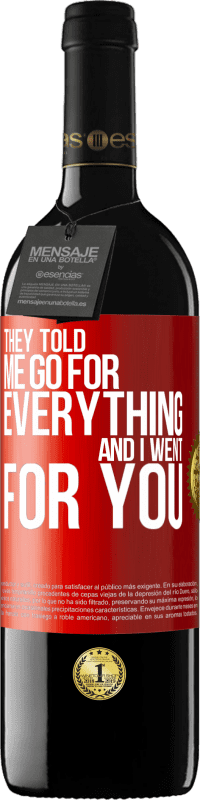 39,95 € Free Shipping | Red Wine RED Edition MBE Reserve They told me go for everything and I went for you Red Label. Customizable label Reserve 12 Months Harvest 2014 Tempranillo