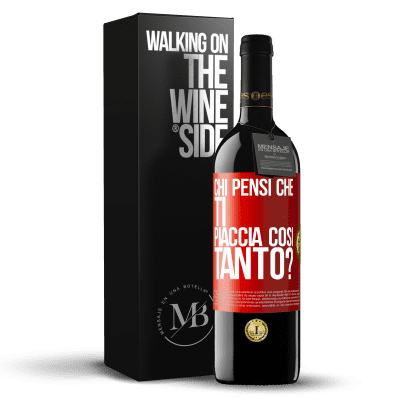 «chi pensi che ti piaccia così tanto?» Edizione RED MBE Riserva