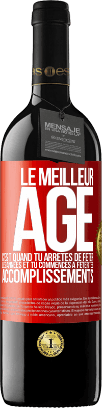 39,95 € Envoi gratuit | Vin rouge Édition RED MBE Réserve Le meilleur âge c'est quand tu arrêtes de fêter les années et tu commences à fêter tes accomplissements Étiquette Rouge. Étiquette personnalisable Réserve 12 Mois Récolte 2016 Tempranillo