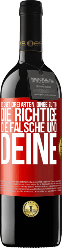 39,95 € Kostenloser Versand | Rotwein RED Ausgabe MBE Reserve Es gibt drei Arten, Dinge zu tun: die Richtige, die Falsche und Deine Rote Markierung. Anpassbares Etikett Reserve 12 Monate Ernte 2016 Tempranillo