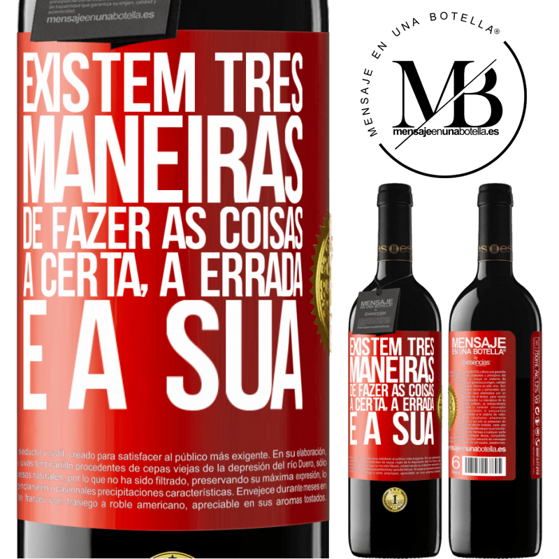 39,95 € Envio grátis | Vinho tinto Edição RED MBE Reserva Existem três maneiras de fazer as coisas: a certa, a errada e a sua Etiqueta Vermelha. Etiqueta personalizável Reserva 12 Meses Colheita 2016 Tempranillo