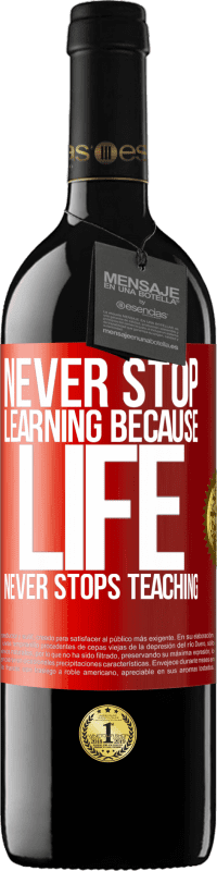 39,95 € | Red Wine RED Edition MBE Reserve Never stop learning because life never stops teaching Red Label. Customizable label Reserve 12 Months Harvest 2015 Tempranillo