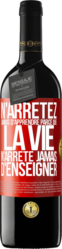 39,95 € | Vin rouge Édition RED MBE Réserve N'arrêtez jamais d'apprendre parce que la vie n'arrête jamais d'enseigner Étiquette Rouge. Étiquette personnalisable Réserve 12 Mois Récolte 2015 Tempranillo