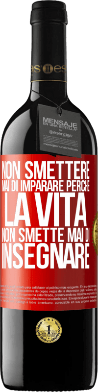 39,95 € Spedizione Gratuita | Vino rosso Edizione RED MBE Riserva Non smettere mai di imparare perché la vita non smette mai di insegnare Etichetta Rossa. Etichetta personalizzabile Riserva 12 Mesi Raccogliere 2014 Tempranillo