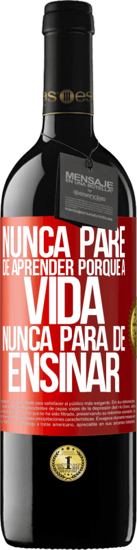 «Nunca pare de aprender porque a vida nunca para de ensinar» Edição RED MBE Reserva