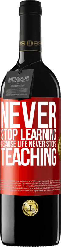 39,95 € | Red Wine RED Edition MBE Reserve Never stop learning becouse life never stops teaching Red Label. Customizable label Reserve 12 Months Harvest 2014 Tempranillo