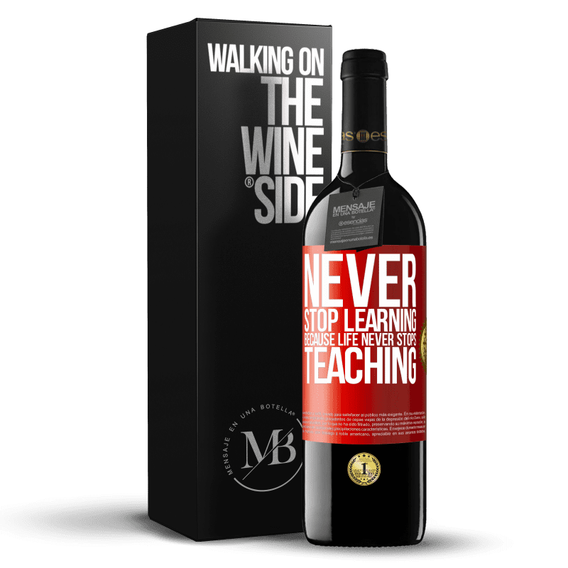 39,95 € Free Shipping | Red Wine RED Edition MBE Reserve Never stop learning becouse life never stops teaching Red Label. Customizable label Reserve 12 Months Harvest 2014 Tempranillo
