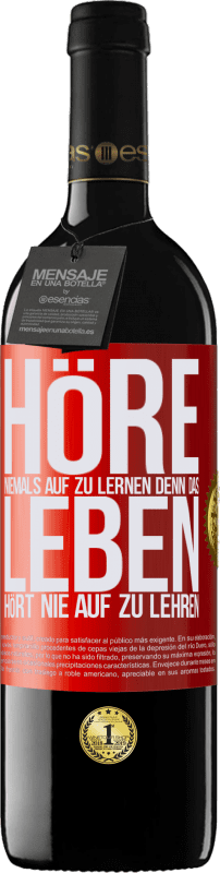 39,95 € | Rotwein RED Ausgabe MBE Reserve Höre niemals auf zu lernen, denn das Leben hört nie auf zu lehren Rote Markierung. Anpassbares Etikett Reserve 12 Monate Ernte 2015 Tempranillo