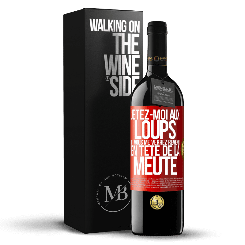 39,95 € Envoi gratuit | Vin rouge Édition RED MBE Réserve Jetez-moi aux loups et vous me verrez revenir en tête de la meute Étiquette Rouge. Étiquette personnalisable Réserve 12 Mois Récolte 2016 Tempranillo