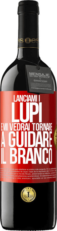 39,95 € | Vino rosso Edizione RED MBE Riserva Lanciami i lupi e mi vedrai tornare a guidare il branco Etichetta Rossa. Etichetta personalizzabile Riserva 12 Mesi Raccogliere 2015 Tempranillo