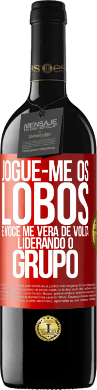 39,95 € | Vinho tinto Edição RED MBE Reserva Jogue-me os lobos e você me verá de volta liderando o grupo Etiqueta Vermelha. Etiqueta personalizável Reserva 12 Meses Colheita 2016 Tempranillo