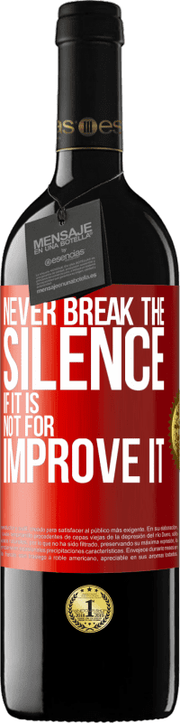 39,95 € | Red Wine RED Edition MBE Reserve Never break the silence if it is not for improve it Red Label. Customizable label Reserve 12 Months Harvest 2014 Tempranillo