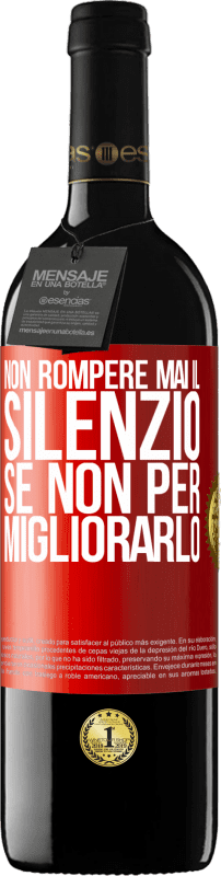 39,95 € | Vino rosso Edizione RED MBE Riserva Non rompere mai il silenzio se non per migliorarlo Etichetta Rossa. Etichetta personalizzabile Riserva 12 Mesi Raccogliere 2015 Tempranillo