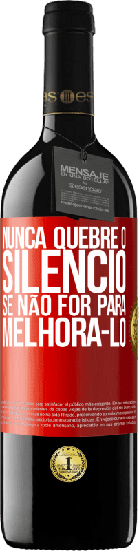 «Nunca quebre o silêncio se não for para melhorá-lo» Edição RED MBE Reserva