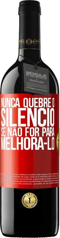 39,95 € | Vinho tinto Edição RED MBE Reserva Nunca quebre o silêncio se não for para melhorá-lo Etiqueta Vermelha. Etiqueta personalizável Reserva 12 Meses Colheita 2016 Tempranillo