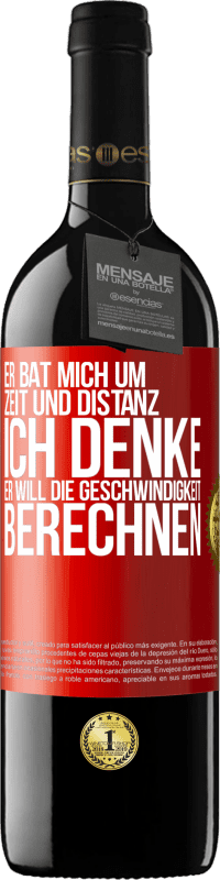 39,95 € Kostenloser Versand | Rotwein RED Ausgabe MBE Reserve Er bat mich um Zeit und Distanz. Ich denke, er will die Geschwindigkeit berechnen Rote Markierung. Anpassbares Etikett Reserve 12 Monate Ernte 2016 Tempranillo