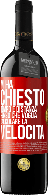 39,95 € | Vino rosso Edizione RED MBE Riserva Mi ha chiesto tempo e distanza. Penso che voglia calcolare la velocità Etichetta Rossa. Etichetta personalizzabile Riserva 12 Mesi Raccogliere 2015 Tempranillo