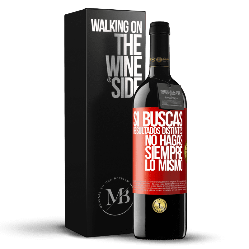 39,95 € Envío gratis | Vino Tinto Edición RED MBE Reserva Si buscas resultados distintos, no hagas siempre lo mismo Etiqueta Roja. Etiqueta personalizable Reserva 12 Meses Cosecha 2015 Tempranillo