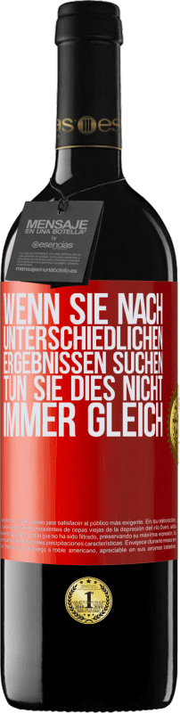 39,95 € Kostenloser Versand | Rotwein RED Ausgabe MBE Reserve Wenn du unterschiedliche Ergebnisse erzielen willst, tu nicht immer das Gleiche Rote Markierung. Anpassbares Etikett Reserve 12 Monate Ernte 2016 Tempranillo