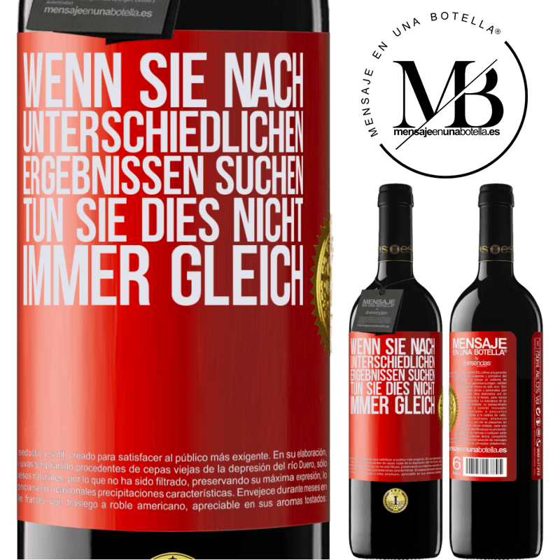 39,95 € Kostenloser Versand | Rotwein RED Ausgabe MBE Reserve Wenn du unterschiedliche Ergebnisse erzielen willst, tu nicht immer das Gleiche Rote Markierung. Anpassbares Etikett Reserve 12 Monate Ernte 2014 Tempranillo