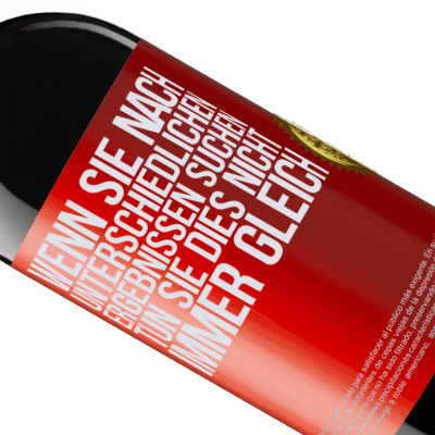 Einzigartige und Persönliche Ausdrücke. «Wenn du unterschiedliche Ergebnisse erzielen willst, tu nicht immer das Gleiche» RED Ausgabe MBE Reserve