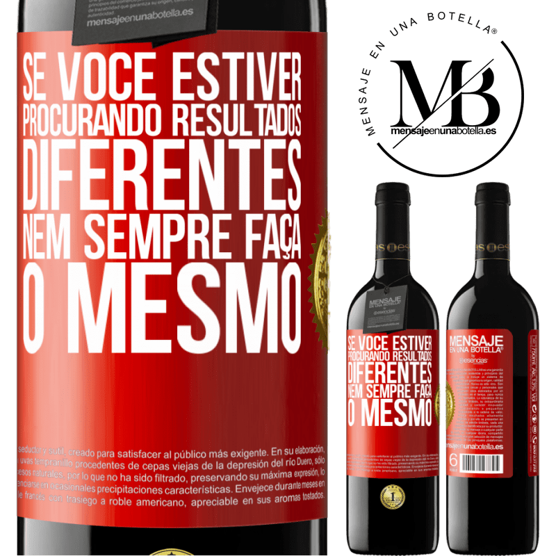 39,95 € Envio grátis | Vinho tinto Edição RED MBE Reserva Se você estiver procurando resultados diferentes, nem sempre faça o mesmo Etiqueta Vermelha. Etiqueta personalizável Reserva 12 Meses Colheita 2016 Tempranillo