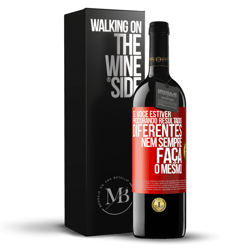 39,95 € Envio grátis | Vinho tinto Edição RED MBE Reserva Se você estiver procurando resultados diferentes, nem sempre faça o mesmo Etiqueta Vermelha. Etiqueta personalizável Reserva 12 Meses Colheita 2015 Tempranillo