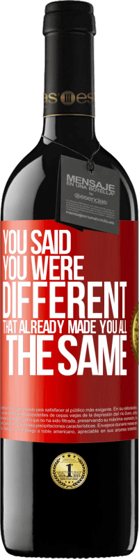 39,95 € | 红酒 RED版 MBE 预订 你说你与众不同，那已经使你都一样 红色标签. 可自定义的标签 预订 12 个月 收成 2014 Tempranillo