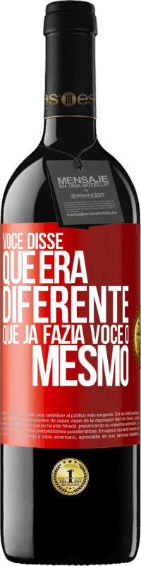 39,95 € | Vinho tinto Edição RED MBE Reserva Você disse que era diferente, que já fazia você o mesmo Etiqueta Vermelha. Etiqueta personalizável Reserva 12 Meses Colheita 2015 Tempranillo