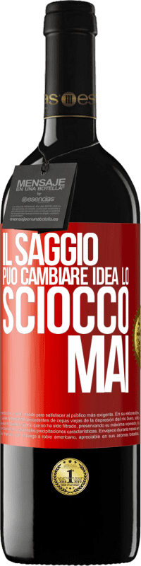 Spedizione Gratuita | Vino rosso Edizione RED MBE Riserva Il saggio può cambiare idea. Lo sciocco, mai Etichetta Rossa. Etichetta personalizzabile Riserva 12 Mesi Raccogliere 2014 Tempranillo