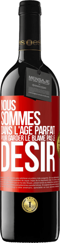 39,95 € | Vin rouge Édition RED MBE Réserve Nous sommes dans l'âge parfait pour garder le blâme, pas le désir Étiquette Rouge. Étiquette personnalisable Réserve 12 Mois Récolte 2015 Tempranillo