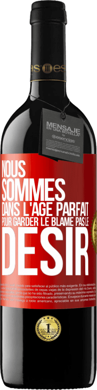 39,95 € Envoi gratuit | Vin rouge Édition RED MBE Réserve Nous sommes dans l'âge parfait pour garder le blâme, pas le désir Étiquette Rouge. Étiquette personnalisable Réserve 12 Mois Récolte 2016 Tempranillo
