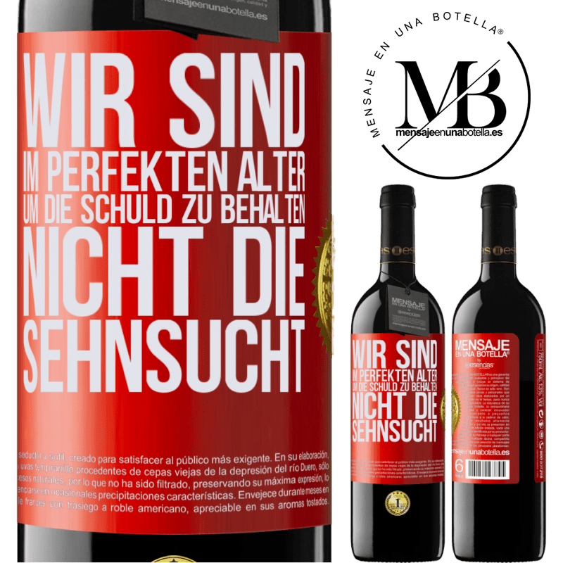 39,95 € Kostenloser Versand | Rotwein RED Ausgabe MBE Reserve Wir sind im perfekten Alter, um Schuldgefühle zu haben, nicht Verlangen Rote Markierung. Anpassbares Etikett Reserve 12 Monate Ernte 2015 Tempranillo