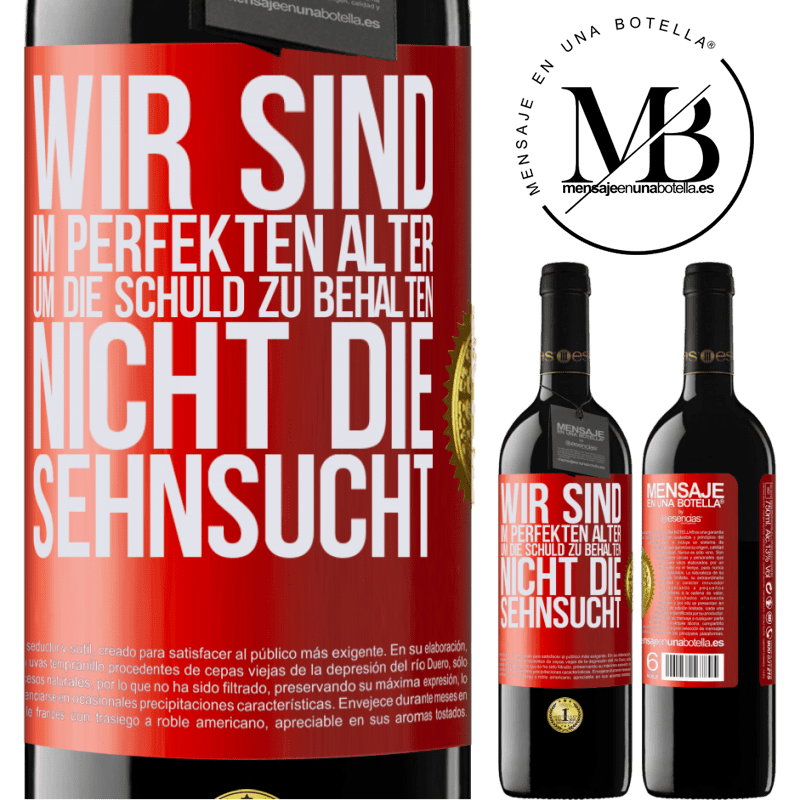 39,95 € Kostenloser Versand | Rotwein RED Ausgabe MBE Reserve Wir sind im perfekten Alter, um Schuldgefühle zu haben, nicht Verlangen Rote Markierung. Anpassbares Etikett Reserve 12 Monate Ernte 2016 Tempranillo