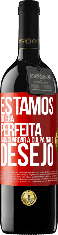 39,95 € Envio grátis | Vinho tinto Edição RED MBE Reserva Estamos na era perfeita para guardar a culpa, não o desejo Etiqueta Vermelha. Etiqueta personalizável Reserva 12 Meses Colheita 2016 Tempranillo