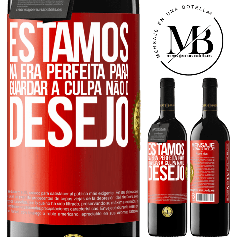 39,95 € Envio grátis | Vinho tinto Edição RED MBE Reserva Estamos na era perfeita para guardar a culpa, não o desejo Etiqueta Vermelha. Etiqueta personalizável Reserva 12 Meses Colheita 2016 Tempranillo