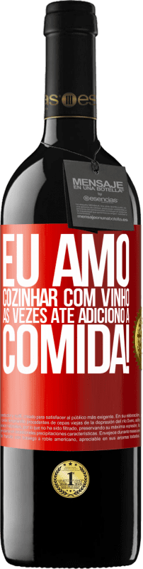 39,95 € | Vinho tinto Edição RED MBE Reserva Eu amo cozinhar com vinho. Às vezes até adiciono à comida! Etiqueta Vermelha. Etiqueta personalizável Reserva 12 Meses Colheita 2016 Tempranillo
