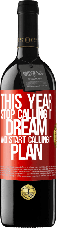 39,95 € | Красное вино Издание RED MBE Бронировать В этом году перестань называть это мечтой и начни называть это планом Красная метка. Настраиваемая этикетка Бронировать 12 Месяцы Урожай 2014 Tempranillo